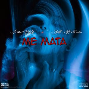 ME MATA (feat. Skill Martinez)