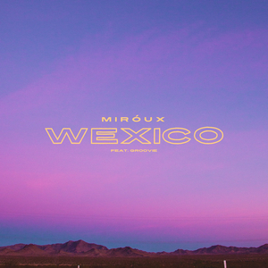 Wexico (feat. Groovie)