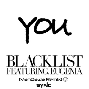 Blacklist ft. Eugenia - YOU [VanDazia Remix]