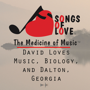 David Loves Music, Biology, and Dalton, Georgia
