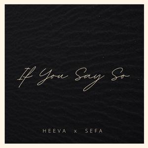 If You Say So (feat. Sefa M)