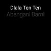 Dlala Ten Ten - Abangani Bami