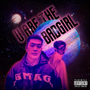 你这坏女孩(U Are The Badgirl)