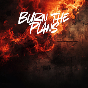 Burn the Plans