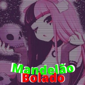 Mandelão Bolado