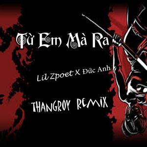 Từ Em Mà Ra (feat. Lil Zpoet & Đức Anh)