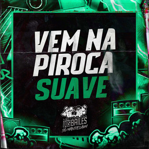Vem na Piroca Suave