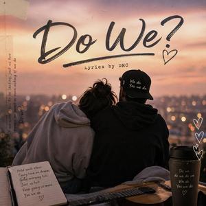 Do We?