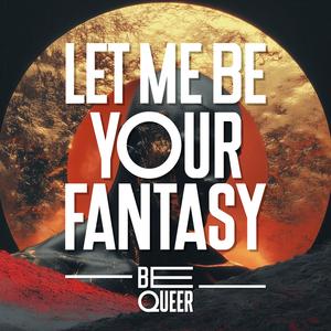 Let Me Be Your Fantasy (Be 3AM Mix)