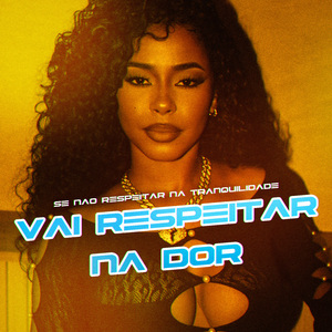 Se Nao Me Respeitar na Tranquilidade , Vai Respeitar na Dor