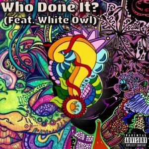 Who Done It? (feat. White Owl)