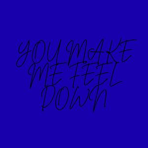 You Make Me Feel Down (Voice Memo)