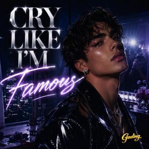 Cry Like I’m Famous