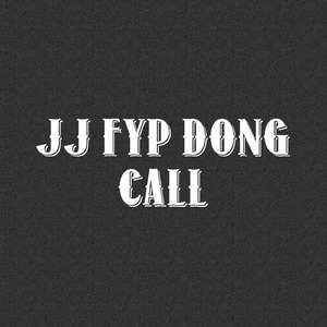 Jj Fyp Dong Call