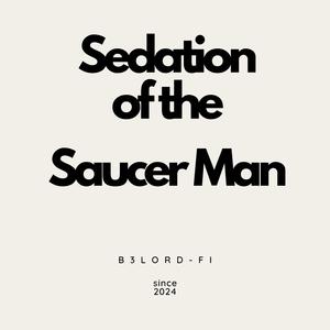 Sedation of the Saucer Man
