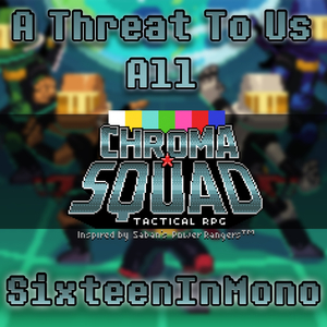 A Threat To Us All (from "Chroma Squad")