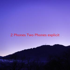 2 Phones (Two Phones) (explicit) (Complete version originally performed by Kevin Gates)