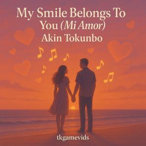 My Smile Belongs to You (Mi Amor)