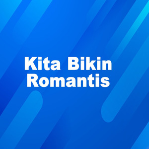 Kita Bikin Romantis