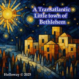 A Transatlantic Little Town of Bethlehem