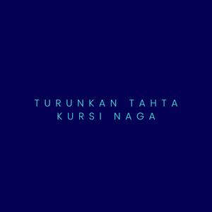 Turunkan Tahta Kursi Naga
