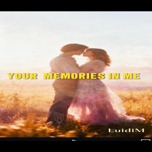 Your Memories in Me