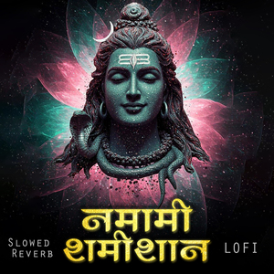 Namami Shamishan (Slowed and lofi flip)
