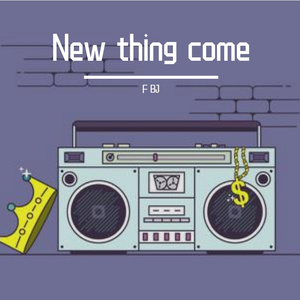 new thing come