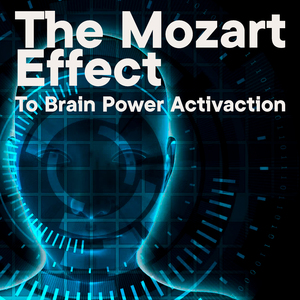 The Mozart Effect To Brain Power Activation