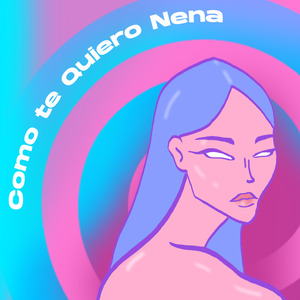 Como Te Quiero Nena