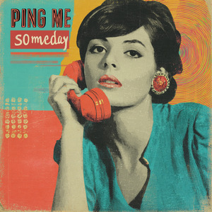 Ping Me Someday