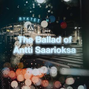 The Ballad of Antti Saarioksa