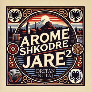 Arome Shkodre 2, Jare