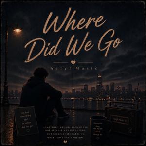 Where Did We Go