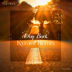 Way Back （Kyrant remix）