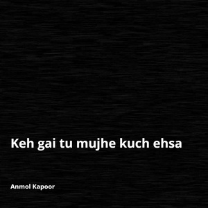Keh Gai Tu Mujhe