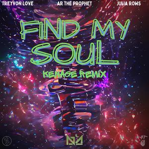 Find My Soul (feat. Treyvon Love, AR The Prophet & Julia Rows) (Kenáge Remix)