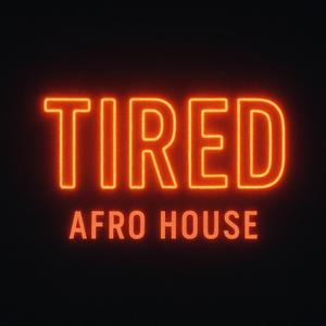 Tired