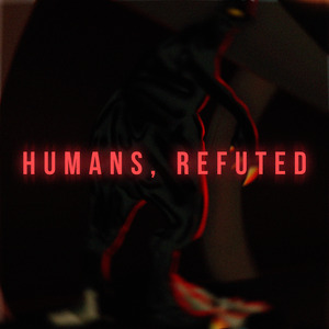 Humans, Refuted