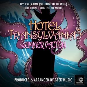 It's Party Time (Welcome To Atlantis) [From "Hotel Transylvania 3: Summer Vacation"]