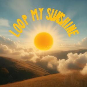 Loop My Sunshine