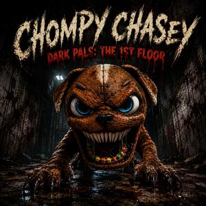 Chompy Chasey (Dark Pals: The 1st Floor)