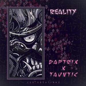 Reality (feat. TAUNTIC)