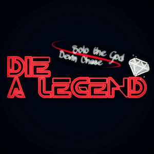 Die a Legend (feat. Solo the God)