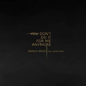 You Don't Do It For Me Anymore