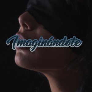 Imaginándote