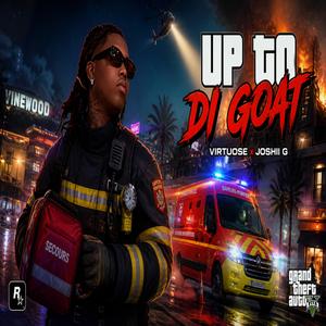 UP TO DI GOAT (feat. JOSHII G)