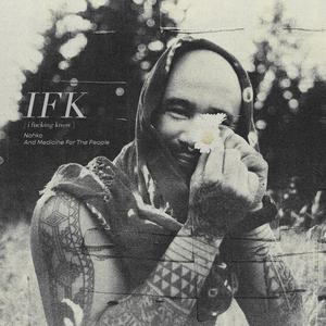 IFK (i ****ing know) (acoustic)