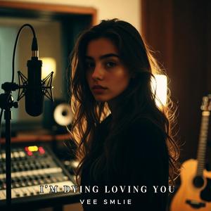 I’m Dying Loving You