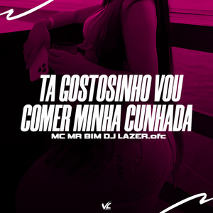 Ta Gostosinho Vou Comer Minha Cunhada